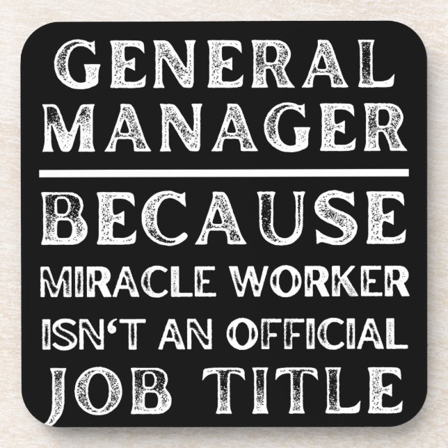 General Manager Because Miracle Worker Isn't An Of Coaster (Front)
