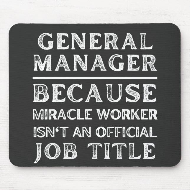 General Manager Because Miracle Worker Isn't An Of Mouse Pad (Front)