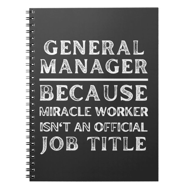 General Manager Because Miracle Worker Isn't An Of Notebook (Front)
