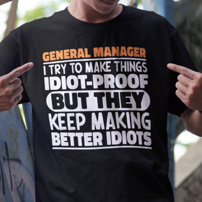 General Manager I Try To Make Things Funny Sayings T-Shirt (Creator Uploaded)