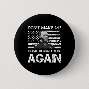 General Sherman Dont Make Me Come Down There Again 2 Inch Round Button