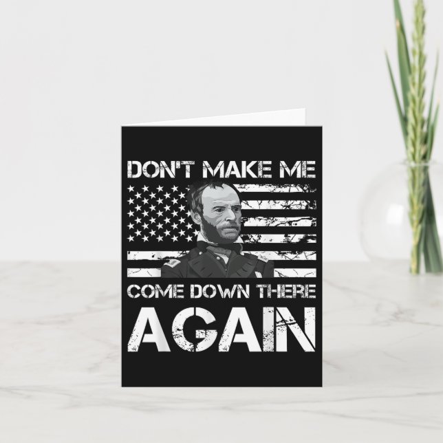 General Sherman Dont Make Me Come Down There Again Card (Front)