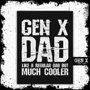 Generation X Dad Gen Xer Dad 60s 70s 80s Dad Gen X Card