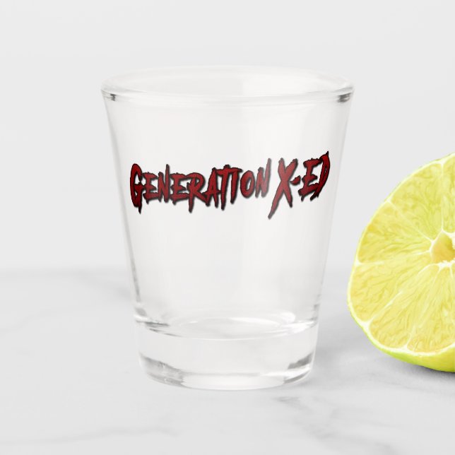 Generation X-ed Shot Glass (Front)