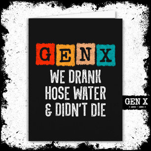 Generation X Gen X Hose Water Gen Xer Funny Gen X Card