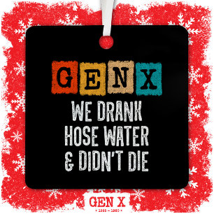 Generation X Gen X Hose Water Gen Xer Funny Gen X Metal Ornament