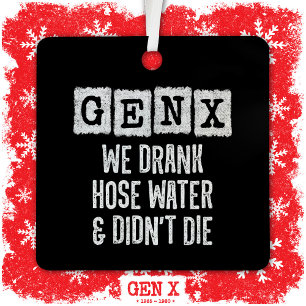 Generation X Gen X Hose Water Gen Xer Funny Gen X Metal Ornament