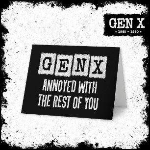 Generation X Gen Xer Annoyed With The Rest Of You Card