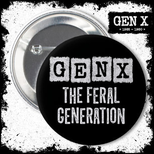 Generation X Gen Xer Gen X The Feral Generation 2 Inch Round Button