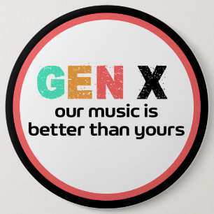 Generation X—Our Music is Better 6 Inch Round Button