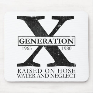 Generation X - Raised on hose water and neglect Mouse Pad