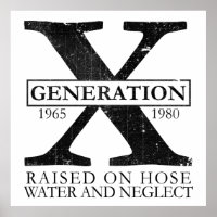 Generation X - Raised on hose water and neglect