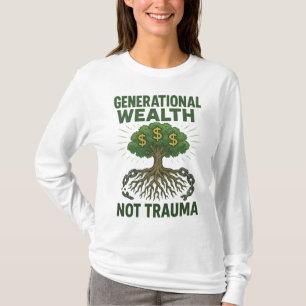 Generational Wealth Not Trauma Family Tree Legacy T-Shirt