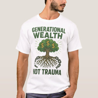 Generational Wealth Not Trauma Family Tree Legacy T-Shirt
