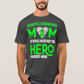 Genetic Disorders Mom Most People Never Meet Their T-Shirt