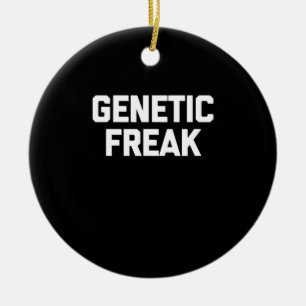 Genetic Freak T-Shirt Funny Saying Ceramic Ornament