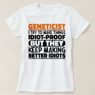 Geneticist I Try To Make Things Funny Geneticist T-Shirt