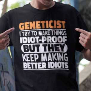 Geneticist I Try To Make Things Funny Geneticist  T-Shirt