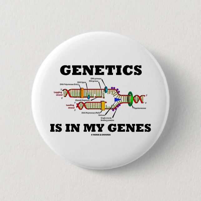 Genetics Is In My Genes (DNA Replication) 2 Inch Round Button (Front)