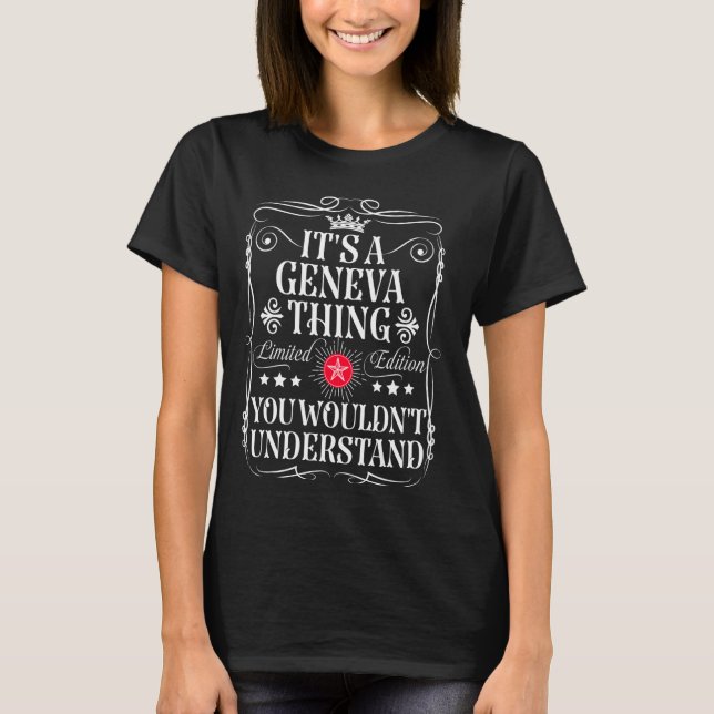 Geneva Name Its A Geneva Thing You Wouldn't Unders T-Shirt (Front)