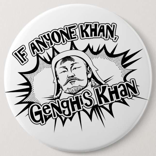 Genghis Khan Can! 6 Inch Round Button (Front)