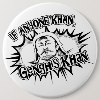 Genghis Khan Can! 6 Inch Round Button