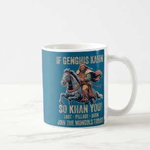 Genghis Khan Quote Funny Mongolia History Mongolia Coffee Mug