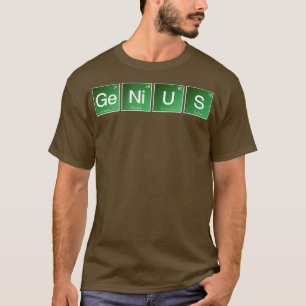 Genius Breaking Chemistry Bad Science  Periodic T-Shirt