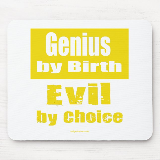 Genius by birth, evil by choice mouse pad (Front)
