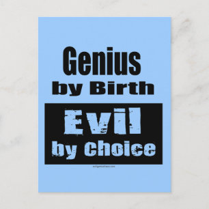 Genius by birth, evil by choice postcard
