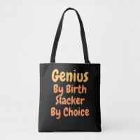 Genius By birth slacker by Choice