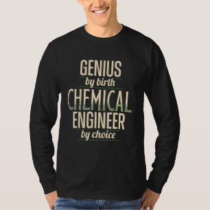 Genius Chemical Engineer Engineering Apparel T-Shirt