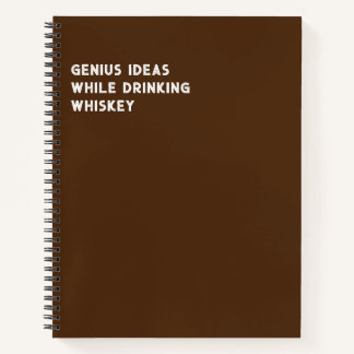 Genius Ideas While Drinking Whiskey (Funny) Notebook