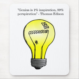 "Genius is 1% inspiration, 99% perspiration" Quote Mouse Pad