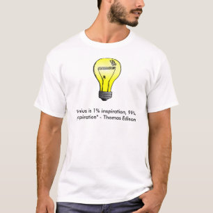 "Genius is 1% inspiration, 99% perspiration" Quote T-Shirt