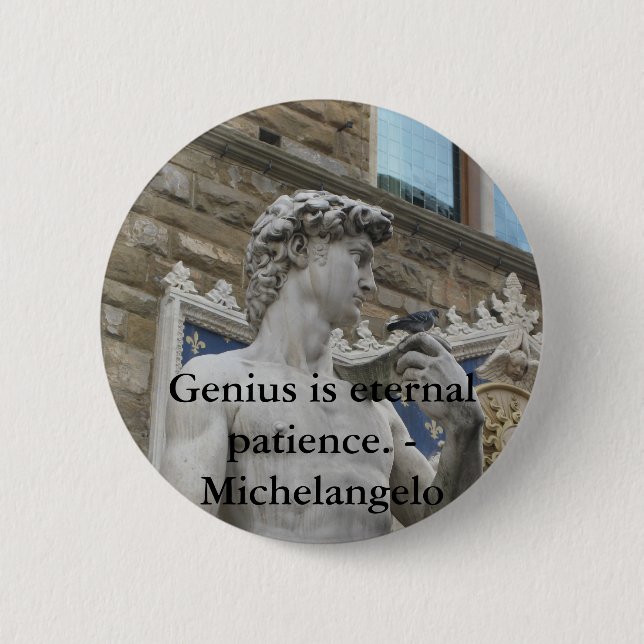Genius is eternal patience. - Michelangelo quote 2 Inch Round Button (Front)