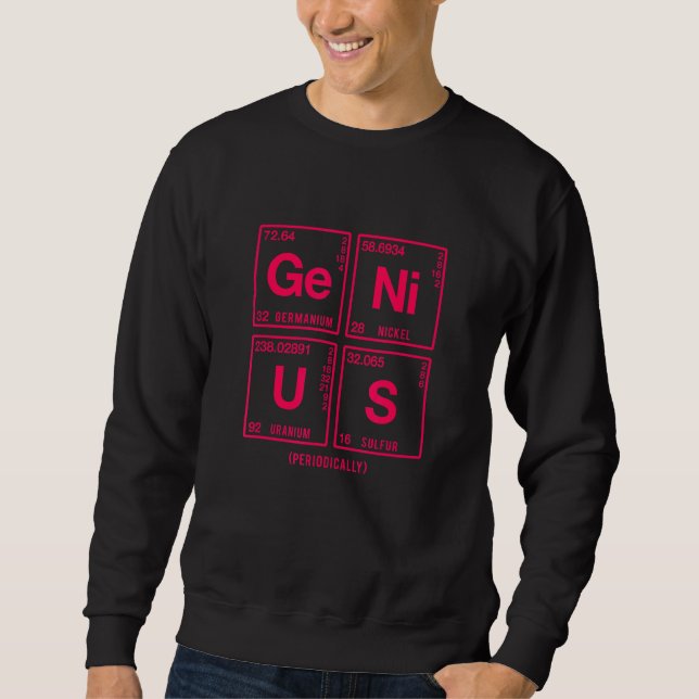 Genius Written In Elements Of The Periodic Table 2 Sweatshirt (Front)