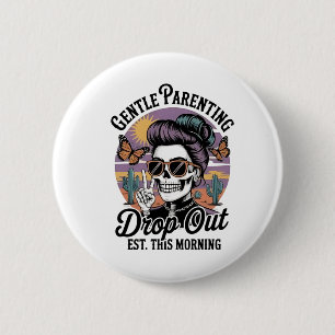 Gentle Parenting Drop‑Out Est. This Morning 2 Inch Round Button