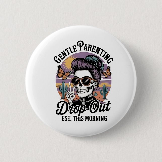 Gentle Parenting Drop‑Out Est. This Morning 2 Inch Round Button (Front)