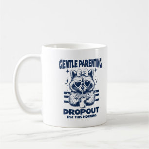 Gentle Parenting Dropout Sarcastic Mom Raccoon Coffee Mug