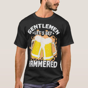 Gentleman Lets get Hammered  T-Shirt