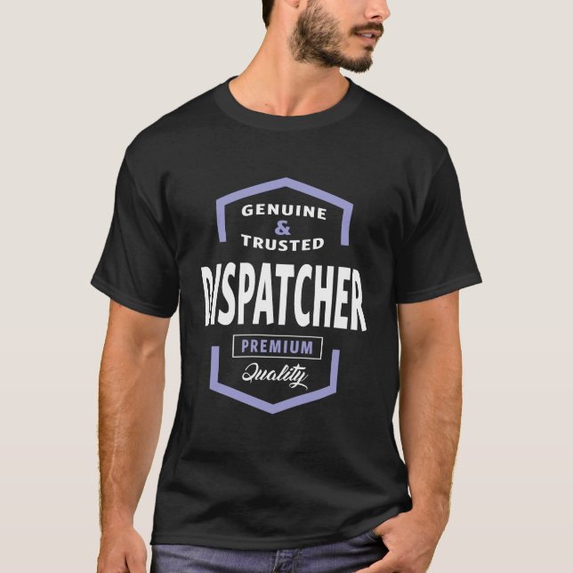 Genuine Dispatcher Gift Ideas T-Shirt (Front)