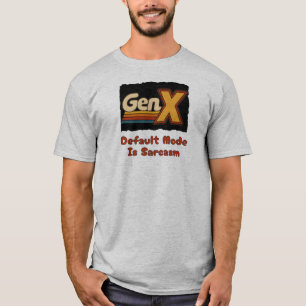 GenX - Default Mode Is Sarcasm T-Shirt