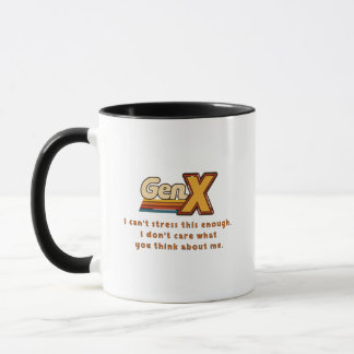 GenX - I Don't Care What You Think About Me Mug