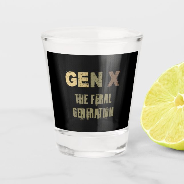 GenX—The Feral Generation Shot Glass (Front)