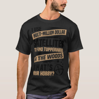 Geocacher product - I Use Multi-Million Dollar - T-Shirt