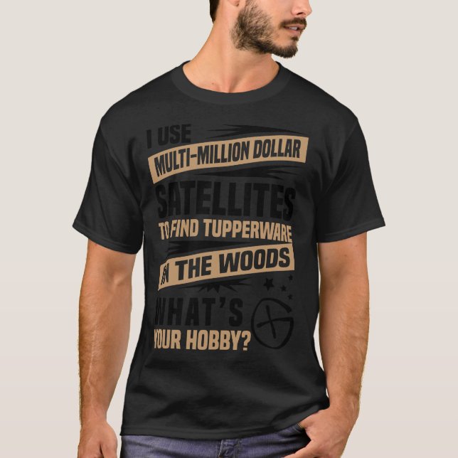 Geocacher product - I Use Multi-Million Dollar - T-Shirt (Front)