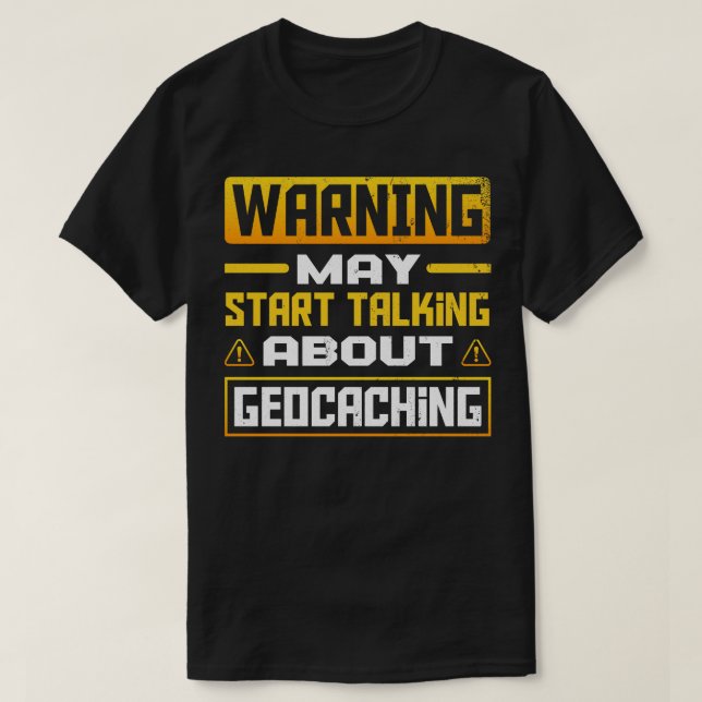 Geocacher Scavenger Hunting for Geocaching Lovers  T-Shirt (Design Front)