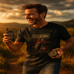 Geocaching day is every Day T-Shirt