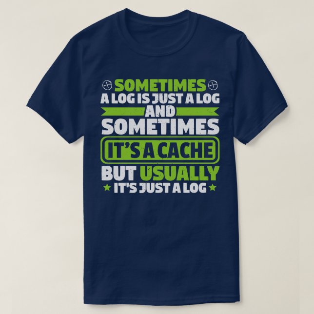 Geocaching Geocacher Geocache Caching Cache Gift  T-Shirt (Design Front)